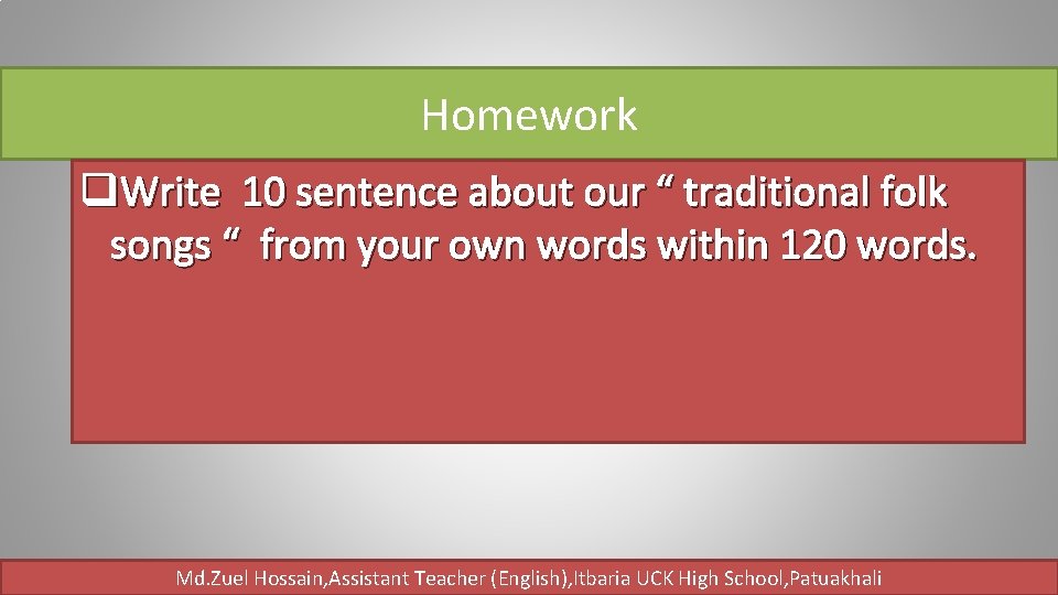 Homework q. Write 10 sentence about our “ traditional folk songs “ from your