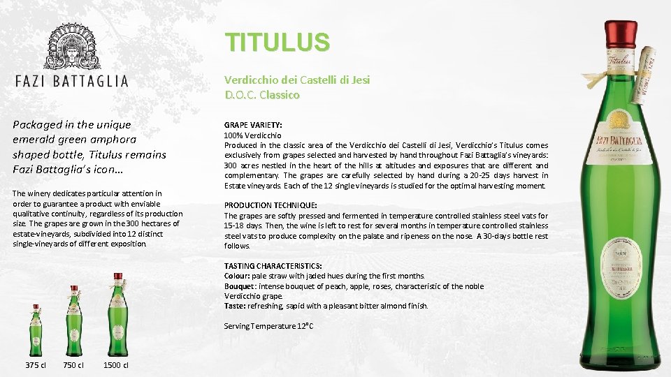 TITULUS Verdicchio dei Castelli di Jesi D. O. C. Classico Packaged in the unique