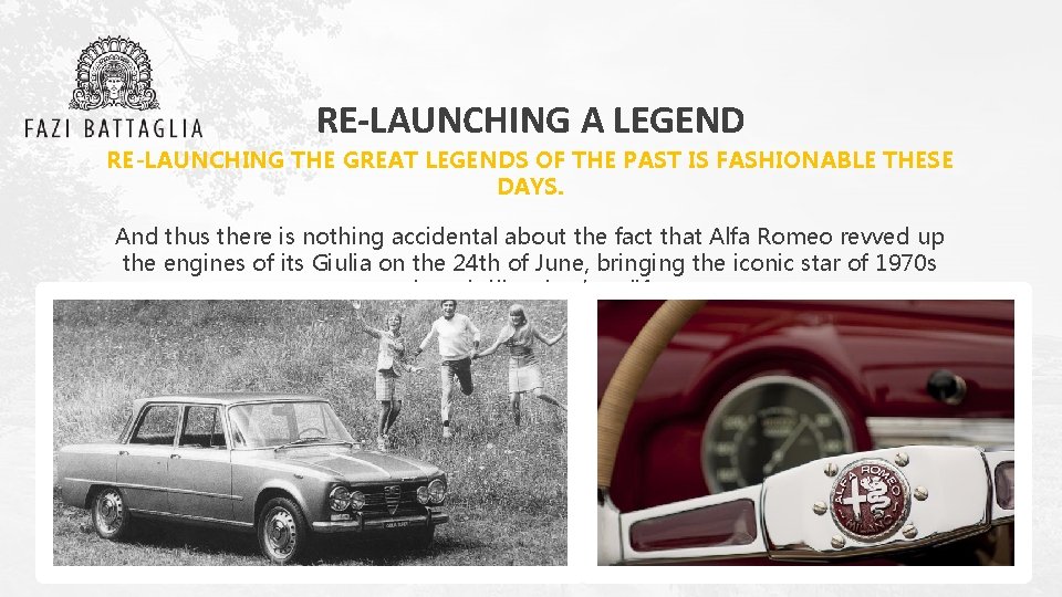 RE-LAUNCHING A LEGEND RE-LAUNCHING THE GREAT LEGENDS OF THE PAST IS FASHIONABLE THESE DAYS.