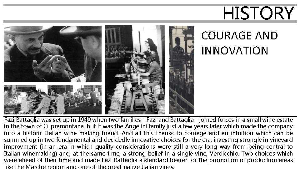 HISTORY COURAGE AND INNOVATION Fazi Battaglia was set up in 1949 when two families