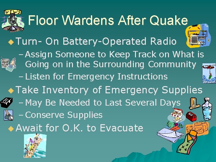 Floor Wardens After Quake Turn- On Battery-Operated Radio – Assign Someone to Keep Track