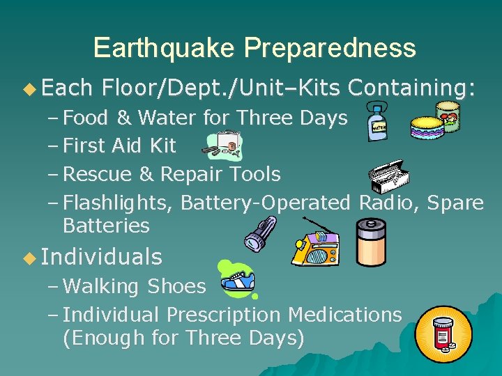 Earthquake Preparedness Each Floor/Dept. /Unit–Kits Containing: – Food & Water for Three Days –