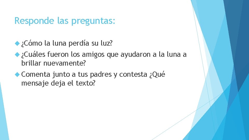Responde las preguntas: ¿Cómo la luna perdía su luz? ¿Cuáles fueron los amigos que Responde las preguntas: ¿Cómo la luna perdía su luz? ¿Cuáles fueron los amigos que