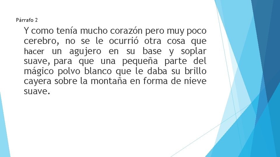 Párrafo 2 Y como tenía mucho corazón pero muy poco cerebro, no se le Párrafo 2 Y como tenía mucho corazón pero muy poco cerebro, no se le