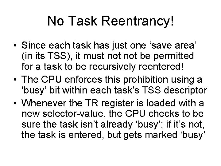 No Task Reentrancy! • Since each task has just one ‘save area’ (in its
