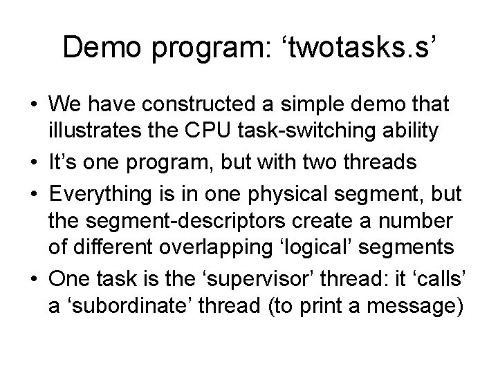 Demo program: ‘twotasks. s’ • We have constructed a simple demo that illustrates the