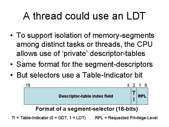 A thread could use an LDT • To support isolation of memory-segments among distinct