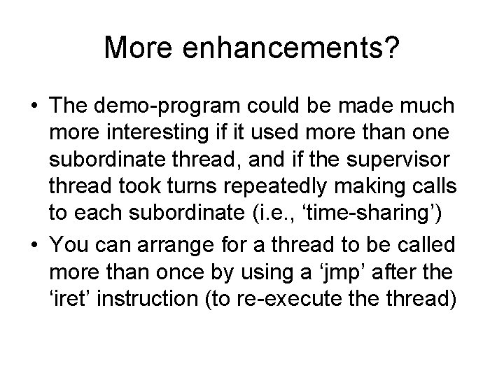 More enhancements? • The demo-program could be made much more interesting if it used