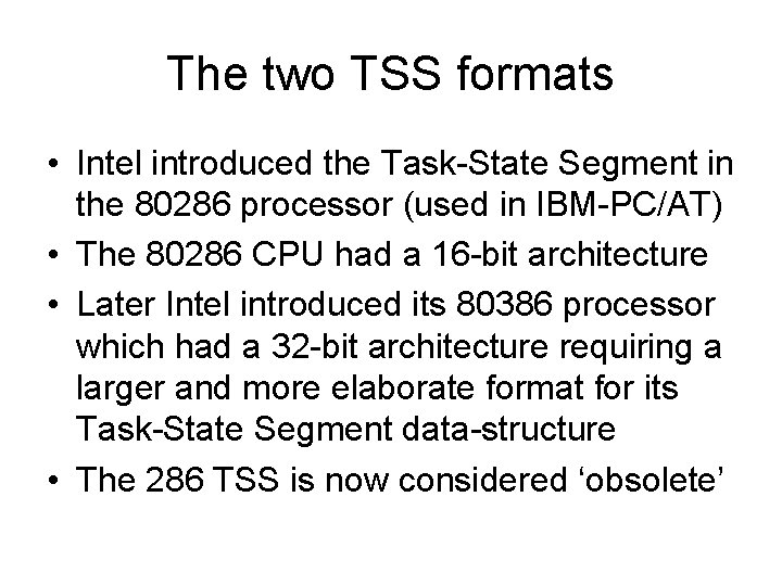 The two TSS formats • Intel introduced the Task-State Segment in the 80286 processor