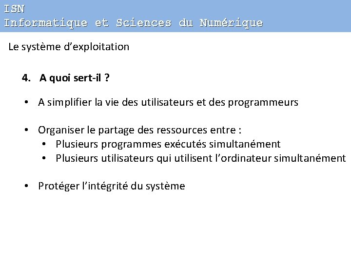 ISN Informatique et Sciences du Numérique Le système d’exploitation 4. A quoi sert-il ?