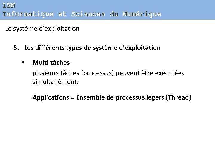 ISN Informatique et Sciences du Numérique Le système d’exploitation 5. Les différents types de