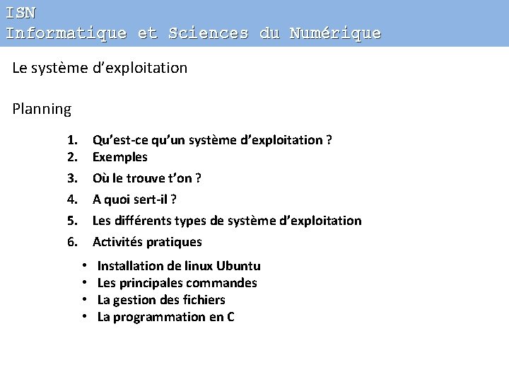 ISN Informatique et Sciences du Numérique Le système d’exploitation Planning 1. 2. 3. 4.