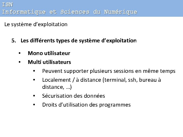 ISN Informatique et Sciences du Numérique Le système d’exploitation 5. Les différents types de