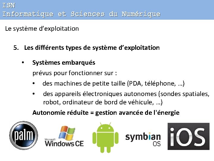 ISN Informatique et Sciences du Numérique Le système d’exploitation 5. Les différents types de