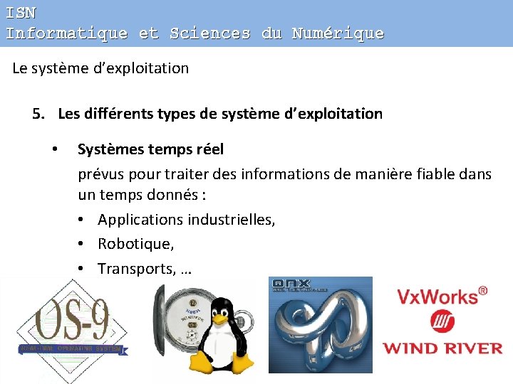 ISN Informatique et Sciences du Numérique Le système d’exploitation 5. Les différents types de