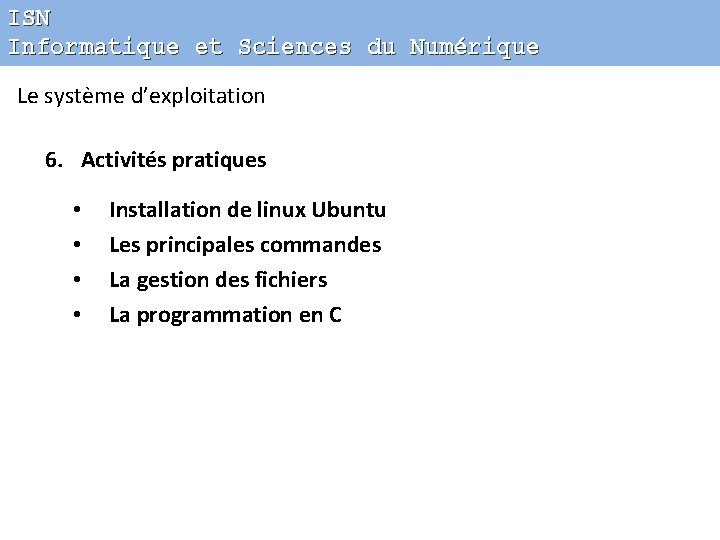 ISN Informatique et Sciences du Numérique Le système d’exploitation 6. Activités pratiques • •