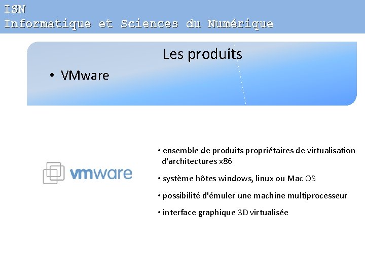 ISN Informatique et Sciences du Numérique Les produits • VMware • ensemble de produits