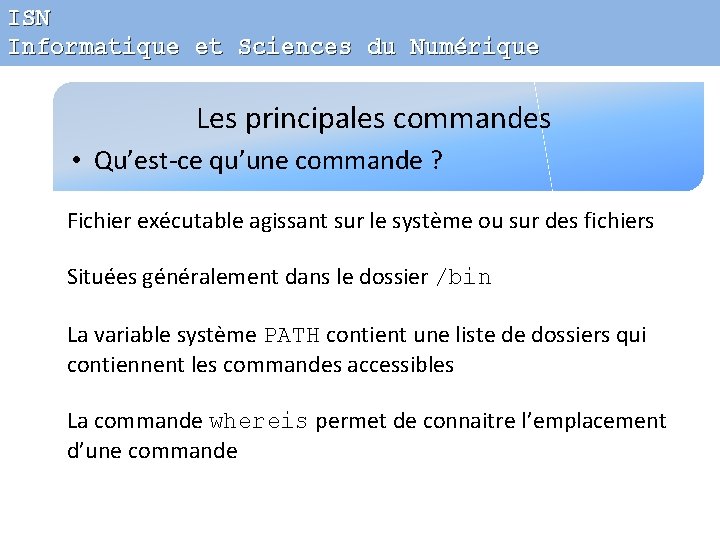 ISN Informatique et Sciences du Numérique Les principales commandes • Qu’est-ce qu’une commande ?