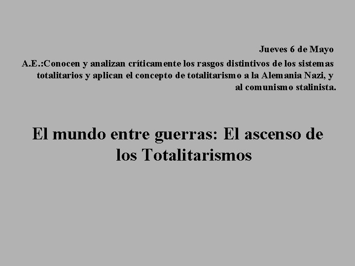 Jueves 6 de Mayo A. E. : Conocen y analizan críticamente los rasgos distintivos