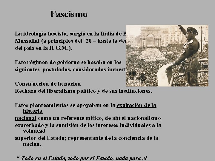 Fascismo La ideología fascista, surgió en la Italia de Benito Mussolini (a principios del