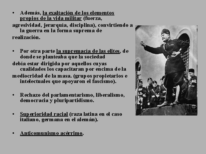  • Además, la exaltación de los elementos propios de la vida militar (fuerza,