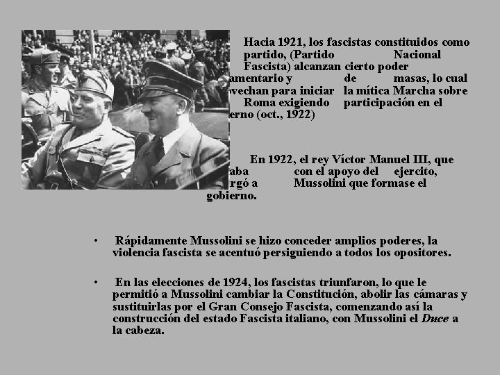 » Hacia 1921, los fascistas constituidos como partido, (Partido Nacional Fascista) alcanzan cierto poder