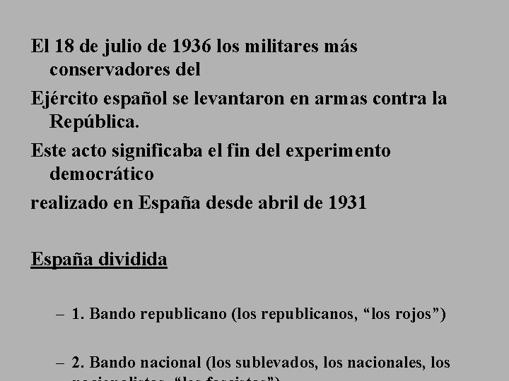 El 18 de julio de 1936 los militares más conservadores del Ejército español se