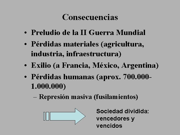 Consecuencias • Preludio de la II Guerra Mundial • Pérdidas materiales (agricultura, industria, infraestructura)