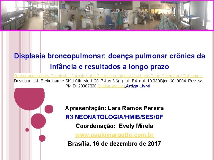 Displasia broncopulmonar: doença pulmonar crônica da infância e resultados a longo prazo Bronchopulmonary Dysplasia: