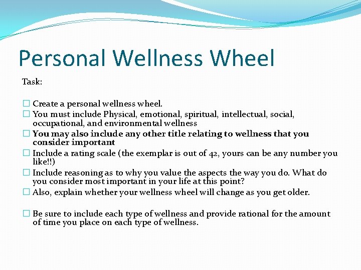 Personal Wellness Wheel Task: � Create a personal wellness wheel. � You must include