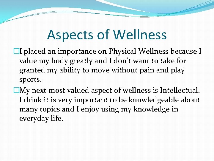 Aspects of Wellness �I placed an importance on Physical Wellness because I value my