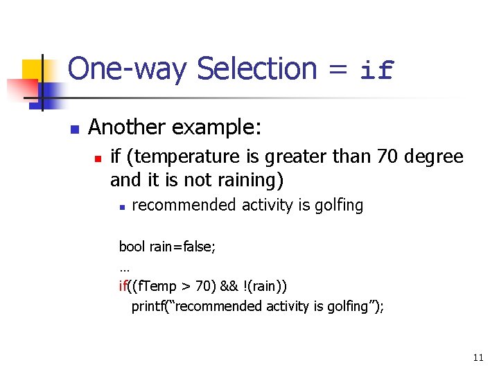 One-way Selection = if n Another example: n if (temperature is greater than 70