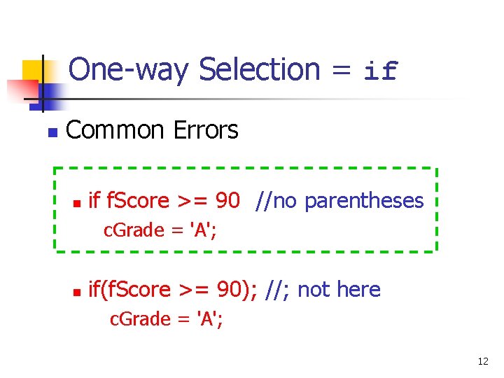 One-way Selection = if n Common Errors n if f. Score >= 90 //no