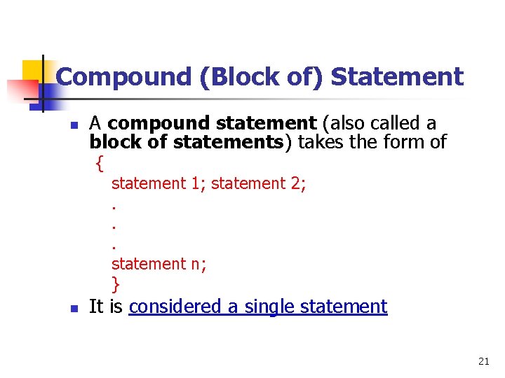 Compound (Block of) Statement n A compound statement (also called a block of statements)