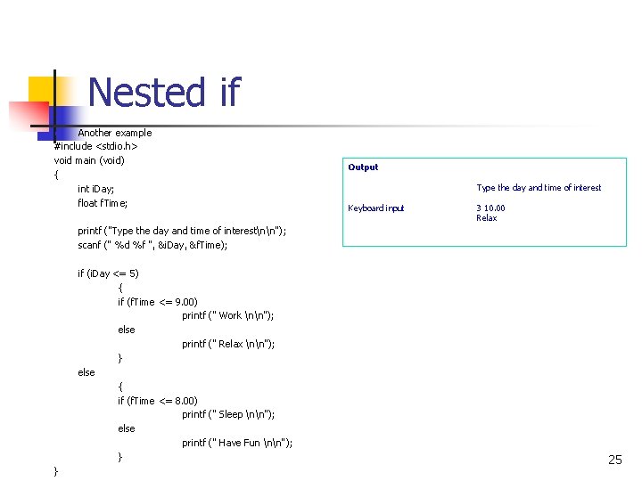 Nested if Another example #include <stdio. h> void main (void) { int i. Day;