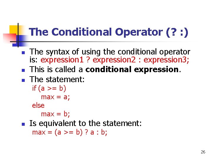 The Conditional Operator (? : ) n n n The syntax of using the