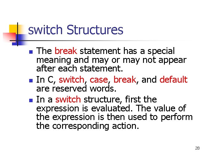 switch Structures n n n The break statement has a special meaning and may