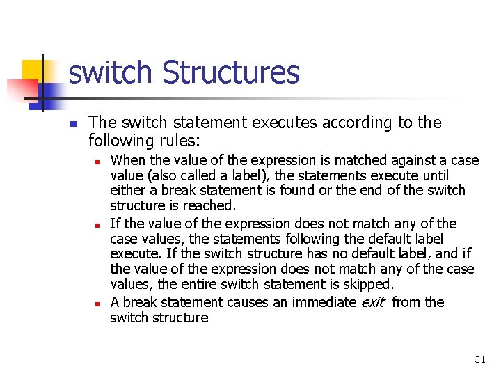 switch Structures n The switch statement executes according to the following rules: n n