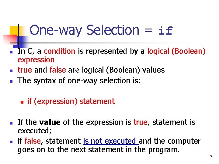 One-way Selection = if n n n In C, a condition is represented by