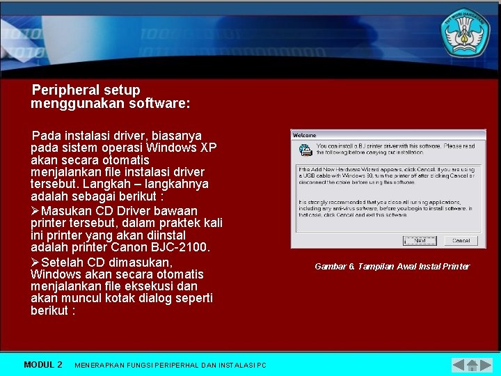 Peripheral setup menggunakan software: Pada instalasi driver, biasanya pada sistem operasi Windows XP akan