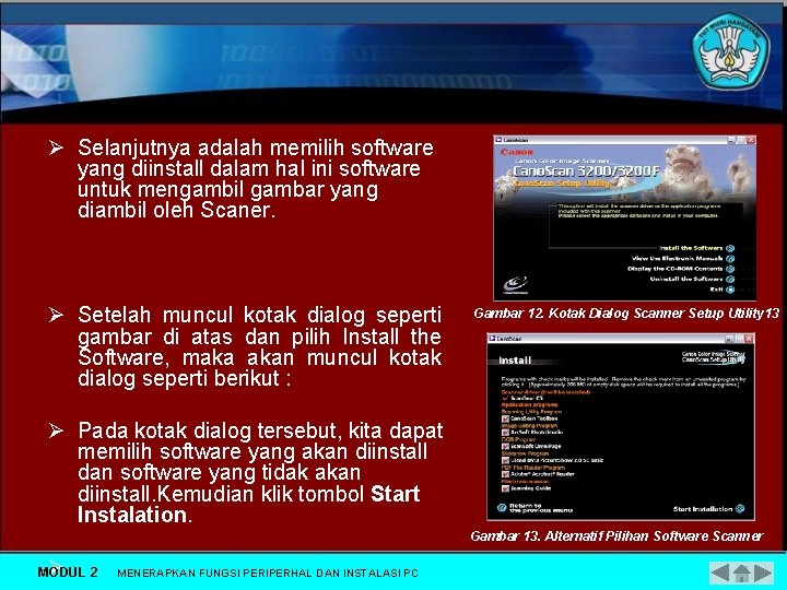 Ø Selanjutnya adalah memilih software yang diinstall dalam hal ini software untuk mengambil gambar