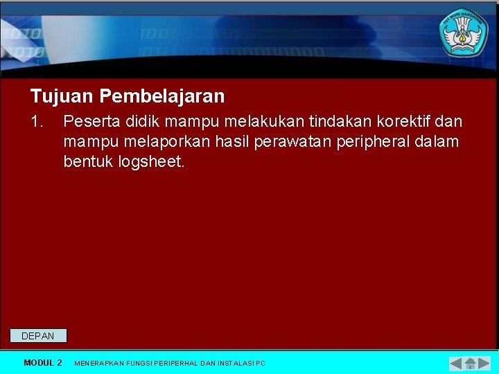 Tujuan Pembelajaran 1. Peserta didik mampu melakukan tindakan korektif dan mampu melaporkan hasil perawatan