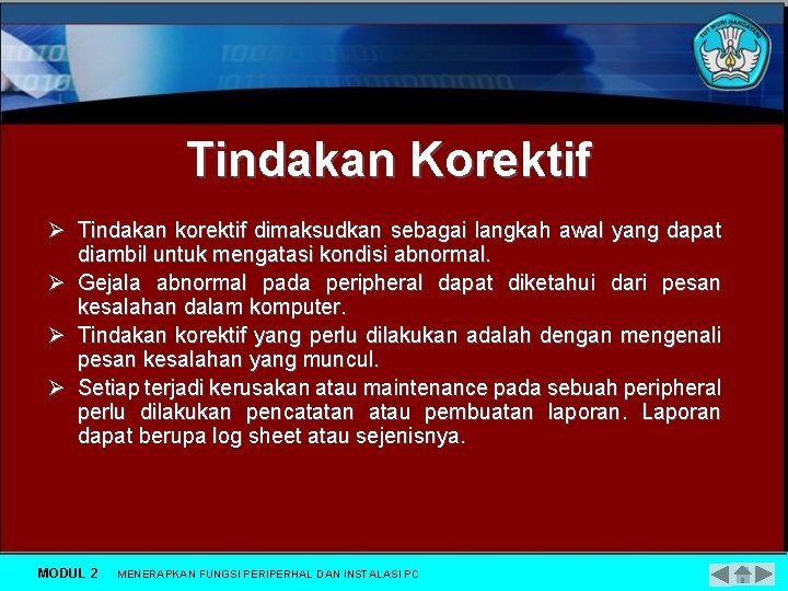 Tindakan Korektif Ø Tindakan korektif dimaksudkan sebagai langkah awal yang dapat diambil untuk mengatasi