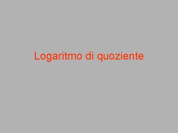 Logaritmo di quoziente Logaritmo di quoziente