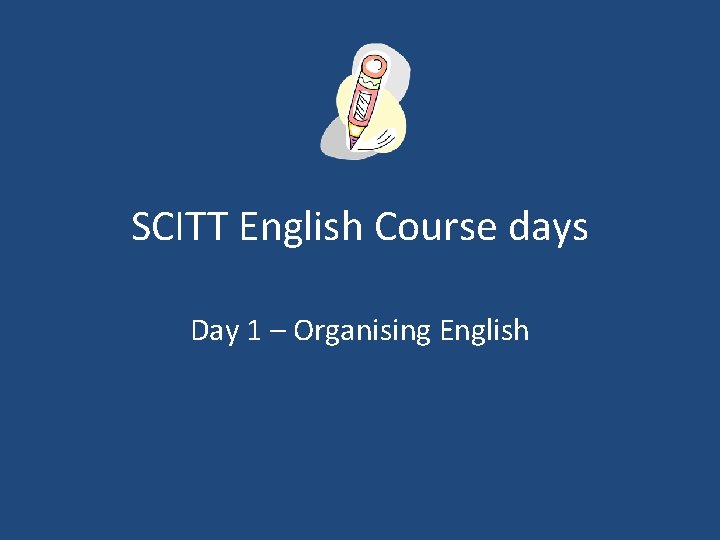 SCITT English Course days Day 1 – Organising English 