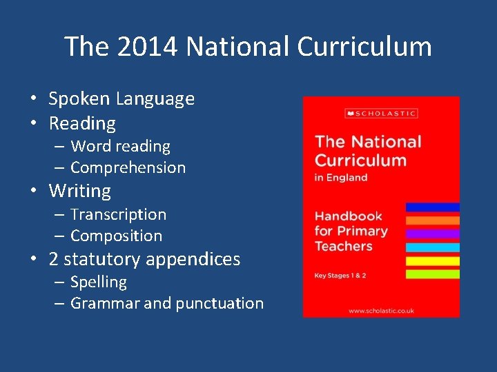 The 2014 National Curriculum • Spoken Language • Reading – Word reading – Comprehension