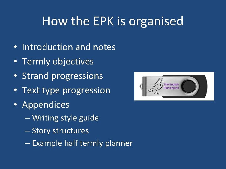 How the EPK is organised • • • Introduction and notes Termly objectives Strand