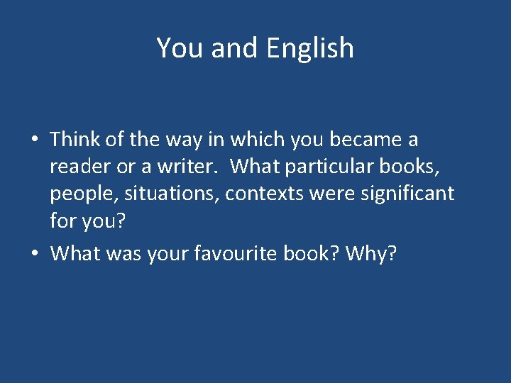 You and English • Think of the way in which you became a reader