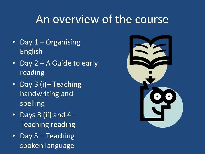 An overview of the course • Day 1 – Organising English • Day 2