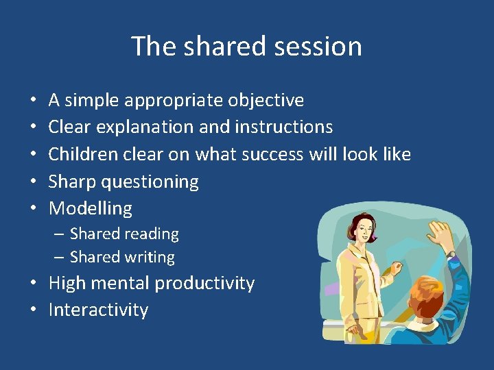 The shared session • • • A simple appropriate objective Clear explanation and instructions